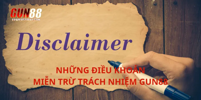 Những điều khoản miễn trừ trách nhiệm Gun88