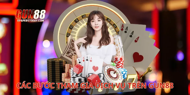 Các bước tham gia dịch vụ trên Gun88