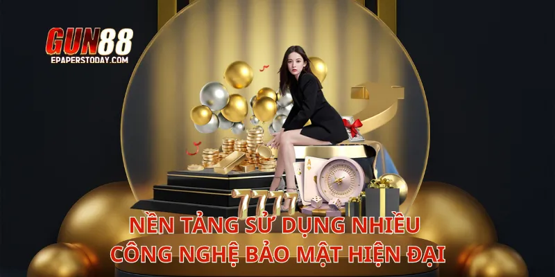 Nền tảng sử dụng nhiều công nghệ bảo mật hiện đại