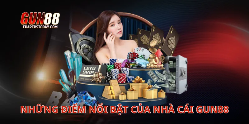 Những điểm nổi bật của nhà cái Gun88